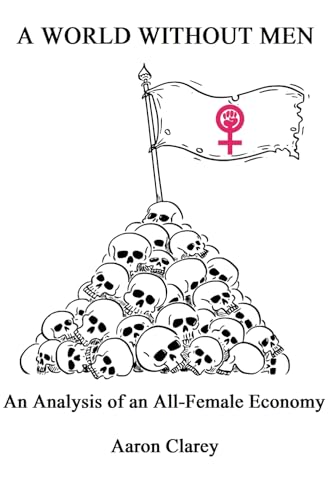 A World Without Men: An Analysis of an All-Female Economy von Independently published